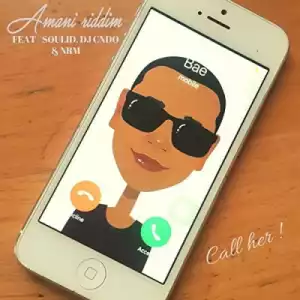 Amani Riddim - Call Her